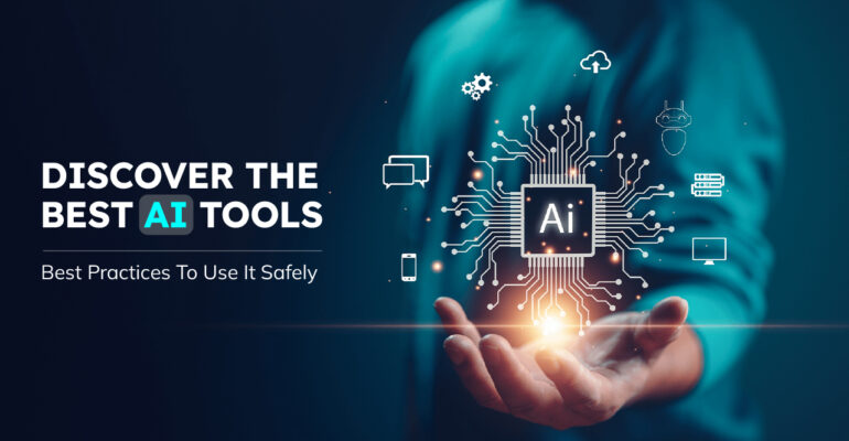 discover-the-best-al-tools-best-practices-to-use-it-safely