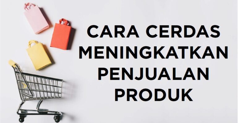 cara-cerdas-meningkatkan-penjualan
